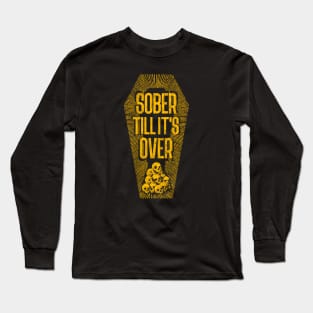 Sober Till It's Over Long Sleeve T-Shirt